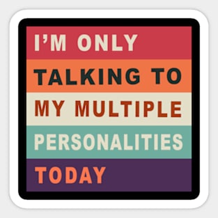 Funny Multiple Personalities Quote T-Shirt, Black Unisex Tee, Comedy Faces Graphic Shirt, Gift for Friend Sticker